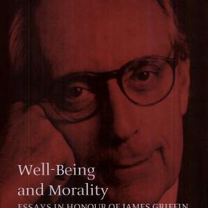 Well-being and Morality: Essays in Honour of James Griffin