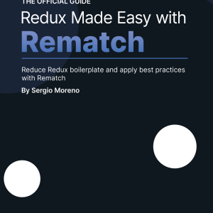 Redux Made Easy with Rematch: Reduce Redux boilerplate and apply best practices with Rematch