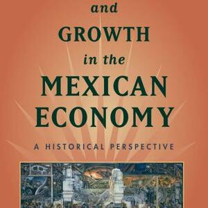 Development and Growth in the Mexican Economy: A Historical Perspective