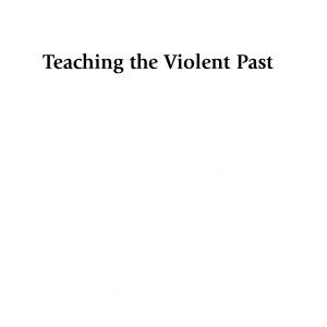 Teaching the Violent Past: History Education and Reconciliation