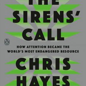 The Sirens' Call: How Attention Became the World's Most Endangered Resource