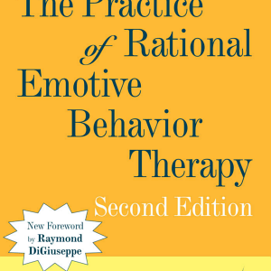 The Practice of Rational Emotive Behavior Therapy