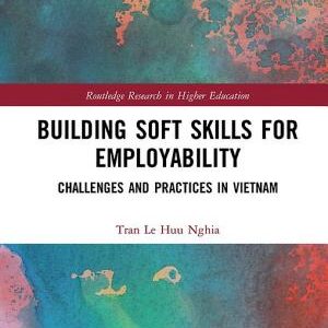Building Soft Skills for Employability: Challenges and Practices in Vietnam