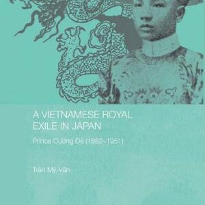A Vietnamese Royal Exile in Japan: Prince Cuong De (1882-1951)