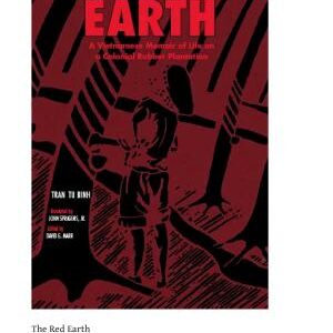 The Red Earth: A Vietnamese Memoir of Life on a Colonial Rubber Plantation