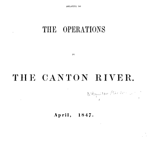Correspondence relative to the Operations in the Canton River, April, 1847. [Compiled by Sir George D'Aguilar. With a map.]