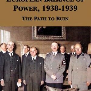 The Change in the European Balance of Power, 1938-1939: The Path to Ruin by Williamson Murray