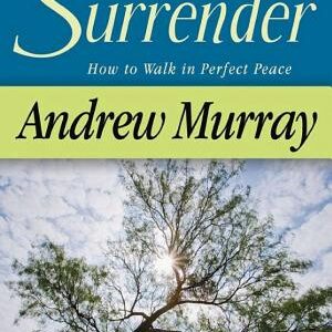 Absolute Surrender: How to Walk in Perfect Peace
