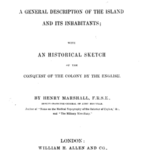 Ceylon: A General Description of the Island and Its Inhabitants, with an Historical Sketch of the Conquest of the Colony by the English