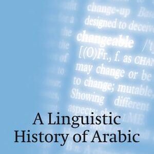 A Linguistic History of Arabic