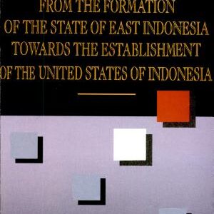 From the Formation of the State of East Indonesia Towards the Establishment of the United States of Indonesia