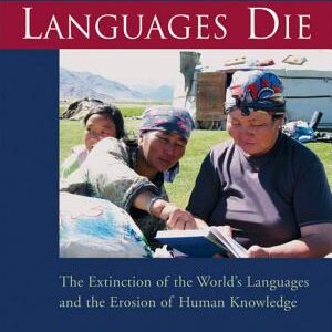When Languages Die: The Extinction of the World's Languages and the Erosion of Human Knowledge