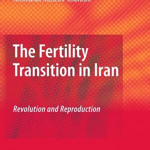 The Fertility Transition in Iran: Revolution and Reproduction