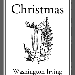Old Christmas: From the Sketch Book of Washington Irving