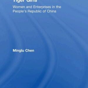 Tiger Girls: Women and Enterprise in the People's Republic of China
