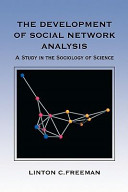 The Development of Social Network Analysis: A Study in the Sociology of Science