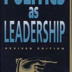 Politics as Leadership: Revised Edition