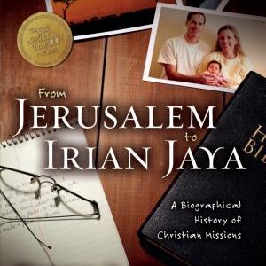 From Jerusalem to Irian Jaya: A Biographical History of Christian Missions