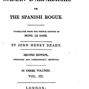 The life and adventures of Guzman d'Alfarache, or The Spanish rogue, tr. by J.H. Brady