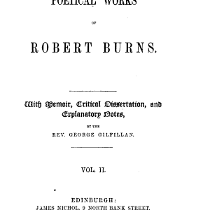 The Poetical Works of Robert Burns: With Memoir, Critical Dissertation and Explanatory Notes