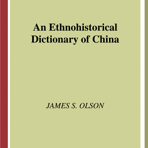 An Ethnohistorical Dictionary of China