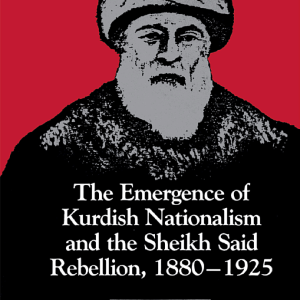 The Emergence of Kurdish Nationalism and the Sheikh Said Rebellion, 1880–1925