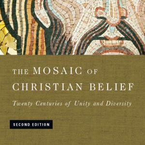 The Mosaic of Christian Belief: Twenty Centuries of Unity and Diversity