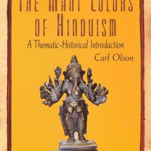 The Many Colors of Hinduism: A Thematic-historical Introduction