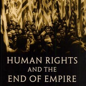 Human Rights and the End of Empire: Britain and the Genesis of the European Convention