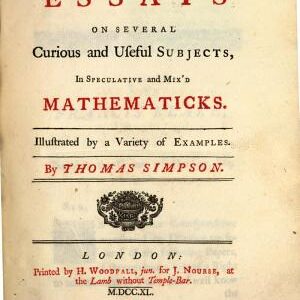 Essays on Several Curious and Useful Subjects: In Speculative and Mix'd Mathematicks. Illustrated by a Variety of Examples. By Thomas Simpson