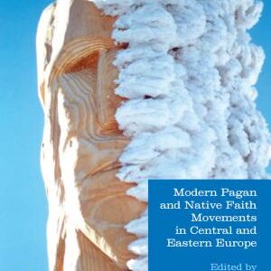 Modern Pagan and Native Faith Movements in Central and Eastern Europe