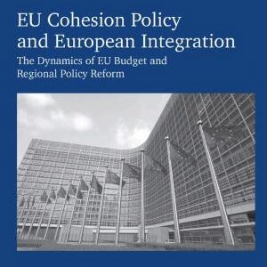 EU Cohesion Policy and European Integration: The Dynamics of EU Budget and Regional Policy Reform