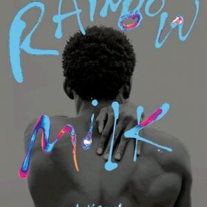 Rainbow Milk: A Novel