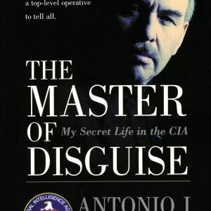 The Master of Disguise: My Secret Life in the CIA