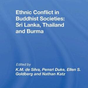 Ethnic Conflict In Buddhist Societies: Sri Lanka, Thailand, Burma