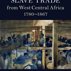 The Atlantic Slave Trade from West Central Africa, 1780–1867