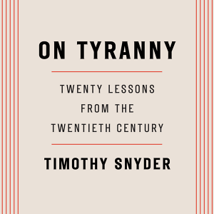 On Tyranny: Twenty Lessons from the Twentieth Century