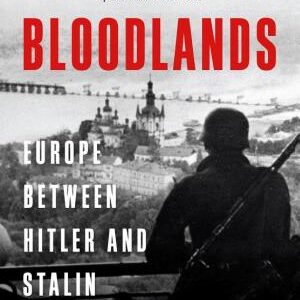 Bloodlands: Europe Between Hitler and Stalin