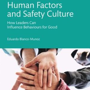 Human Factors and Safety Culture: How Leaders Can Influence Behaviours for Good