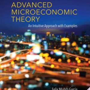Advanced Microeconomic Theory: An Intuitive Approach with Examples