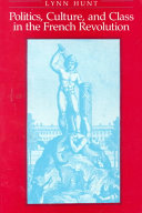 Politics, Culture, and Class in the French Revolution