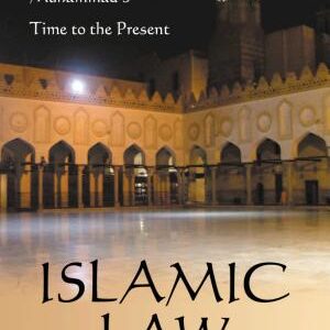 Islamic Law: The Sharia from Muhammad's Time to the Present