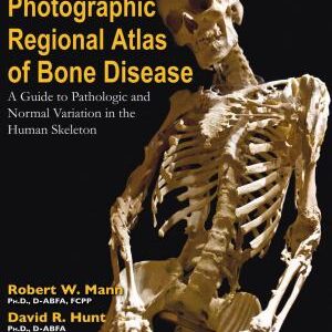 PHOTOGRAPHIC REGIONAL ATLAS OF BONE DISEASE: A Guide to Pathologic and Normal Variation in the Human Skeleton (3rd Ed.)