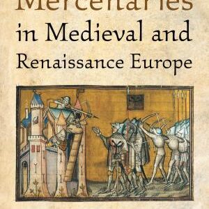 Mercenaries in Medieval and Renaissance Europe