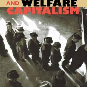 Social Democracy and Welfare Capitalism: A Century of Income Security Politics