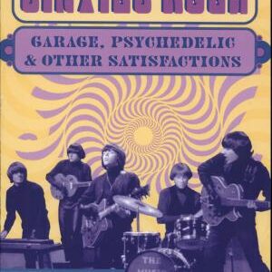 Sixties Rock: Garage, Psychedelic, and Other Satisfactions