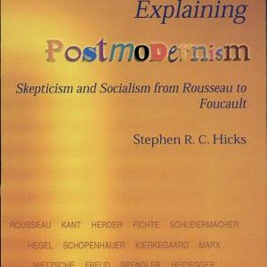 Explaining Postmodernism: Skepticism and Socialism from Rousseau to Foucault