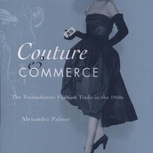 Couture & Commerce: The Transatlantic Fashion Trade in the 1950s