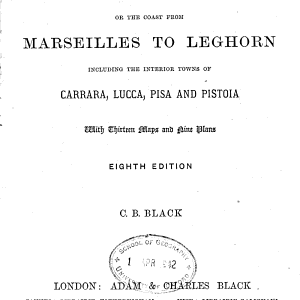The Riviera, Or, The Coast from Marseilles to Leghorn: Including the Interior Towns of Carrara, Lucca, Pisa, Pistoja and Florence