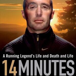 14 Minutes: A Running Legend's Life and Death and Life